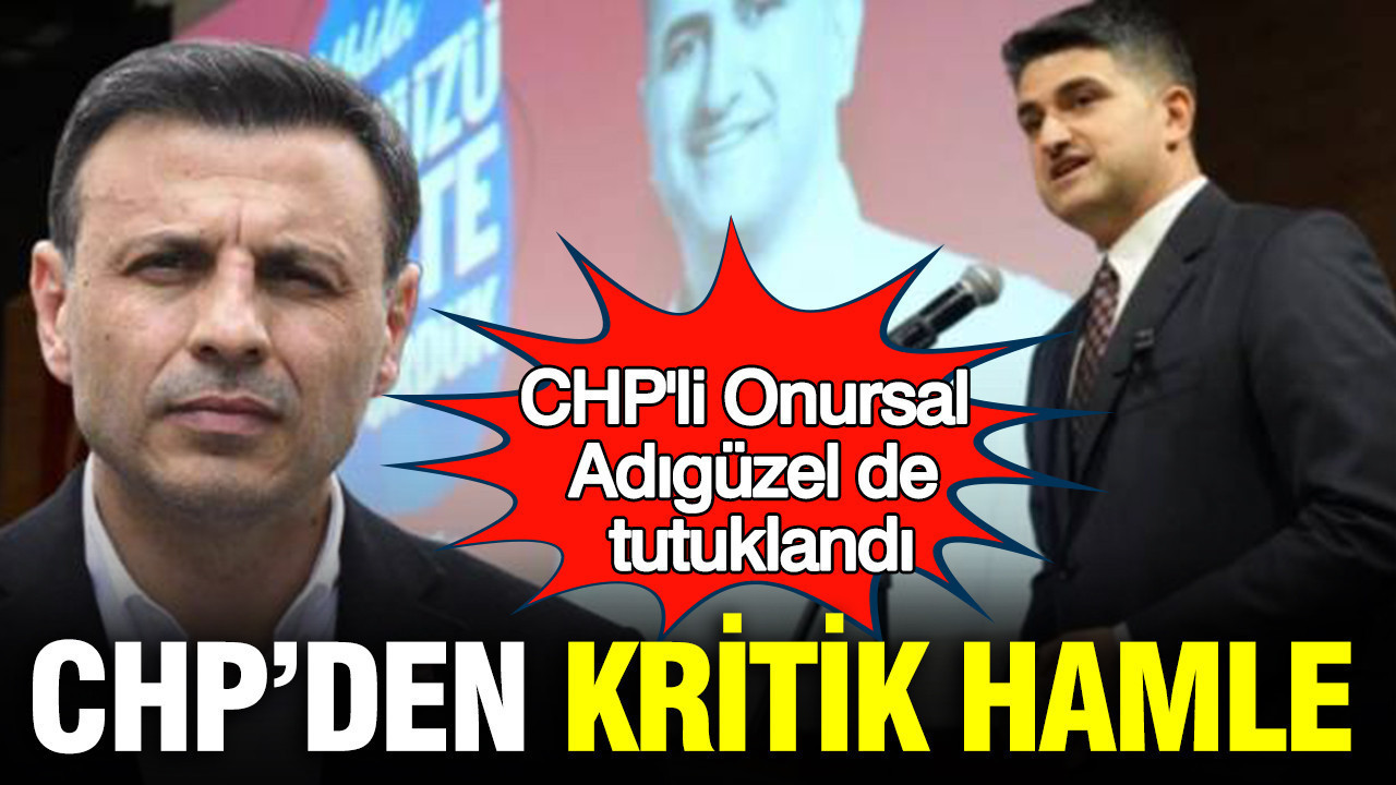 Ataşehir Belediye Başkanı Onursal Adıgüzel’in Tutuklanması: CHP’den Stratejik Yanıt