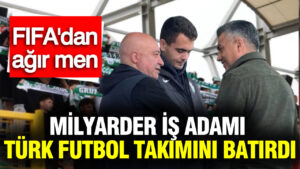 milyarder-is-adami-turk-futbol-takimini-batirdi-fifadan-men-cezasi-da-yemisti-Q4ceviZn